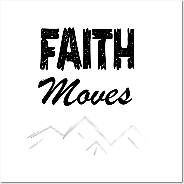 FAITH MOVES MOUNTAIN Wall Art by King Chris